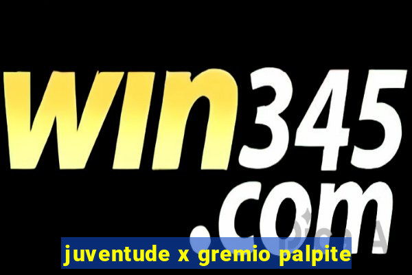 juventude x gremio palpite